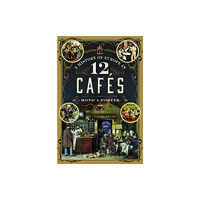 Pen & Sword Books Ltd A History of Europe in 12 Cafes (inbunden, eng)