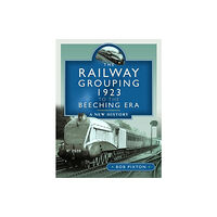 Pen & Sword Books Ltd The Railway Grouping 1923 to the Beeching Era (inbunden, eng)