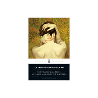Penguin books ltd The Yellow Wall-Paper, Herland, and Selected Writings (häftad, eng)