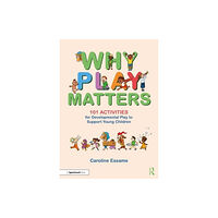 Taylor & francis ltd Why Play Matters: 101 Activities for Developmental Play to Support Young Children (häftad, eng)