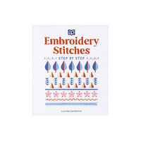 Dorling Kindersley Ltd Embroidery Stitches Step-by-Step (inbunden, eng)