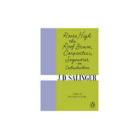 Penguin books ltd Raise High the Roof Beam, Carpenters; Seymour - an Introduction (häftad, eng)