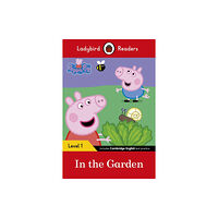 Penguin Random House Children's UK Ladybird Readers Level 1 - Peppa Pig - In the Garden (ELT Graded Reader) (häftad, eng)