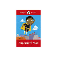 Penguin Random House Children's UK Ladybird Readers Level 2 - Superhero Max (ELT Graded Reader) (häftad, eng)