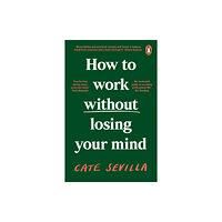 Penguin books ltd How to Work Without Losing Your Mind (häftad, eng)