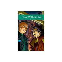 Oxford University Press Oxford Bookworms Library: Level 5: Not Without You (häftad, eng)
