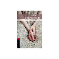 Oxford University Press Oxford Bookworms Library: Level 3: A Pair of Ghostly Hands and Other Stories (häftad, eng)