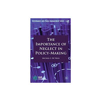 Palgrave macmillan The Importance of Neglect in Policy-Making (inbunden, eng)