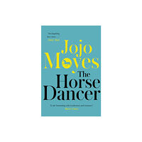 Hodder & Stoughton The Horse Dancer: Discover the heart-warming Jojo Moyes you haven't read yet (häftad)