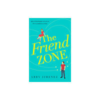 Little, Brown Book Group The Friend Zone: the most hilarious and heartbreaking romantic comedy (häftad, eng)