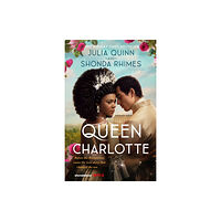 Little, Brown Book Group Queen Charlotte: Before the Bridgertons came the love story that changed the ton... (häftad, eng)