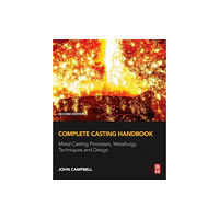 Elsevier Science & Technology Complete Casting Handbook (inbunden, eng)