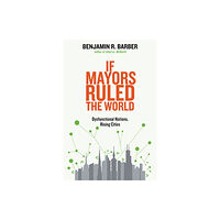 Yale university press If Mayors Ruled the World (häftad, eng)