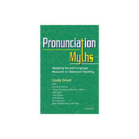 The University of Michigan Press Pronunciation Myths – Applying Second Language Research to Classroom Teaching (häftad, eng)