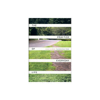 University of california press The Practice of Everyday Life (häftad, eng)