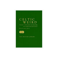 British Library Publishing Celtic Weird (inbunden, eng)