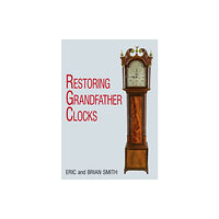 The Crowood Press Ltd Restoring Grandfather Clocks (inbunden, eng)