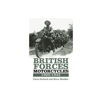 The History Press Ltd British Forces Motorcycles 1925-1945 (inbunden, eng)