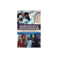 Rowman & littlefield Globalization and Postcolonialism (inbunden, eng)