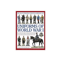 Anness publishing Illustrated Encyclopedia of Uniforms of World War I (inbunden, eng)