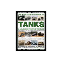 Anness publishing World Encyclopedia of Tanks & Armoured Fighting Vehicles (inbunden, eng)