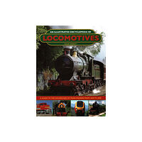 Anness publishing An Illustrated Encyclopedia of Locomotives (inbunden, eng)