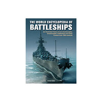 Anness publishing The Battleships, World Encyclopedia of (inbunden, eng)