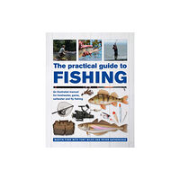 Anness publishing The Practical Guide to Fishing (inbunden, eng)