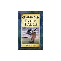 The History Press Ltd Western Isles Folk Tales (häftad, eng)