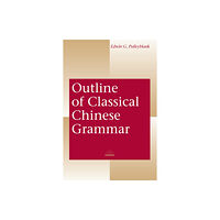 University of british columbia press Outline of Classical Chinese Grammar (häftad, eng)