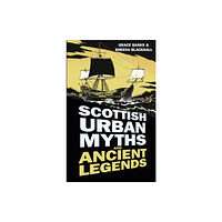 The History Press Ltd Scottish Urban Myths and Ancient Legends (häftad, eng)