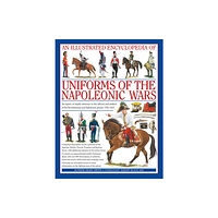 Anness publishing Illustrated Encyclopedia of Uniforms of the Napoleonic Wars (inbunden, eng)