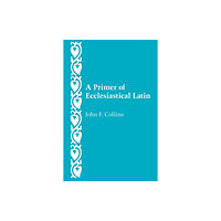 The catholic university of america press A Primer of Ecclesiastical Latin (häftad, eng)