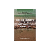 Taylor & francis inc Bion and Meltzer's Expeditions into Unmapped Mental Life (häftad, eng)