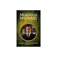 Titan Books Ltd Murdoch Mysteries - Under the Dragon's Tail (häftad, eng)