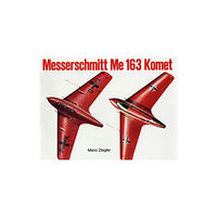 Schiffer Publishing Ltd Messerschmitt Me 163 “Komet” Vol.I (häftad, eng)