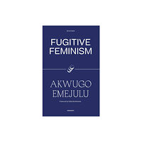 Silver Press Fugitive Feminism (häftad, eng)