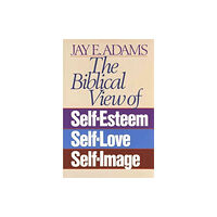 Harvest House Publishers,U.S. The Biblical View of Self-Esteem, Self-Love, and Self-Image (häftad, eng)