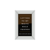 St Martin's Press Letters to My White Male Friends (inbunden, eng)