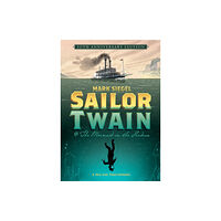 Roaring Brook Press Sailor Twain: Or: The Mermaid in the Hudson (inbunden, eng)