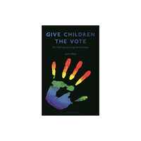 Bloomsbury Publishing PLC Give Children the Vote (häftad, eng)