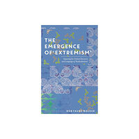Bloomsbury Publishing PLC The Emergence of 'Extremism' (häftad, eng)