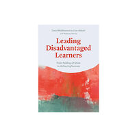 Bloomsbury Publishing PLC Leading Disadvantaged Learners (häftad, eng)