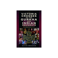 Pen & Sword Books Ltd Victoria Crosses of the Gurkha and Indian Regiments (inbunden, eng)