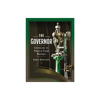 Pen & Sword Books Ltd The Governor: Controlling the Power of Steam Machines (inbunden, eng)