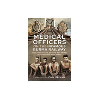 Pen & Sword Books Ltd Medical Officers on the Infamous Burma Railway (inbunden, eng)