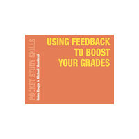 Bloomsbury Publishing PLC Using Feedback to Boost Your Grades (häftad, eng)