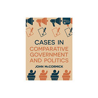 Bloomsbury Publishing PLC Cases in Comparative Government and Politics (häftad, eng)