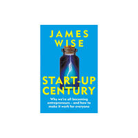 Bloomsbury Publishing PLC Start-Up Century (inbunden, eng)