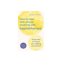 Bloomsbury Publishing PLC How to Cope with Almost Anything with Hypnotherapy (häftad, eng)